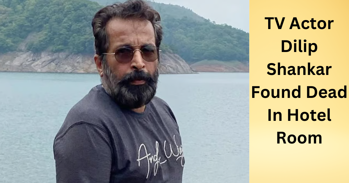 TV Actor Dilip Shankar Found Dead In Hotel Room